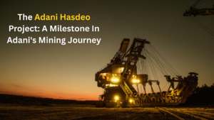 The Adani Hasdeo Project: A Milestone In Adani’s Mining Journey
